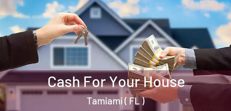  Cash For Your House Tamiami ( FL )