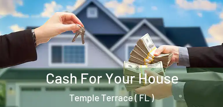  Cash For Your House Temple Terrace ( FL )