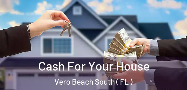  Cash For Your House Vero Beach South ( FL )