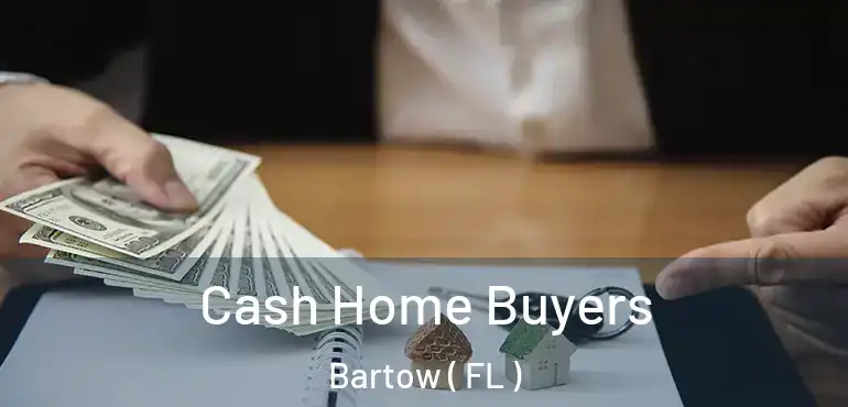  Cash Home Buyers Bartow ( FL )