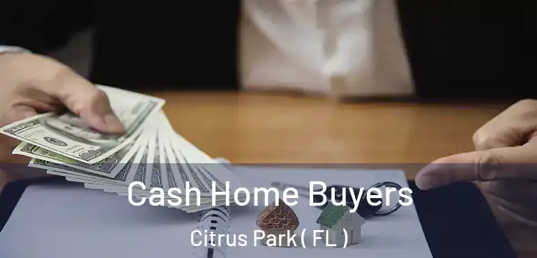  Cash Home Buyers Citrus Park ( FL )