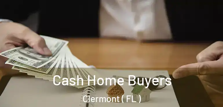  Cash Home Buyers Clermont ( FL )