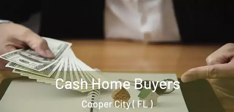 Cash Home Buyers Cooper City ( FL )
