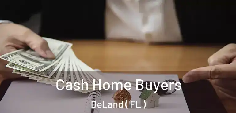  Cash Home Buyers DeLand ( FL )