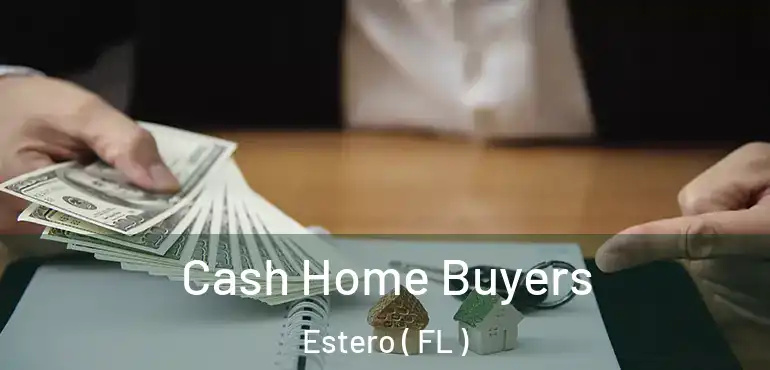  Cash Home Buyers Estero ( FL )