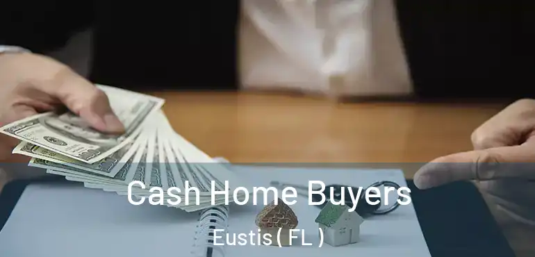  Cash Home Buyers Eustis ( FL )