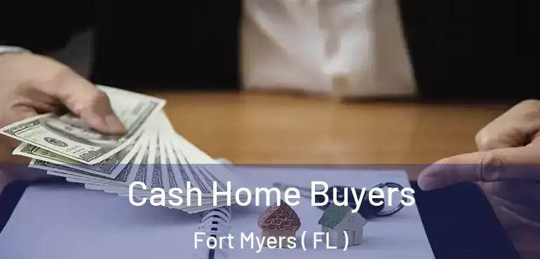  Cash Home Buyers Fort Myers ( FL )