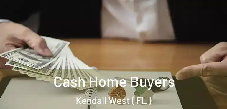 Cash Home Buyers Kendall West ( FL )