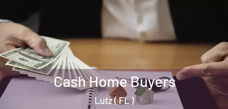  Cash Home Buyers Lutz ( FL )