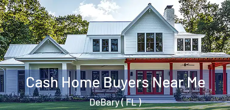  Cash Home Buyers Near Me DeBary ( FL )