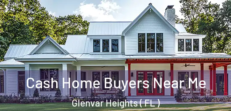  Cash Home Buyers Near Me Glenvar Heights ( FL )