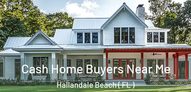  Cash Home Buyers Near Me Hallandale Beach ( FL )