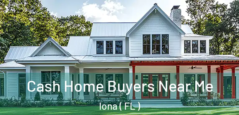  Cash Home Buyers Near Me Iona ( FL )