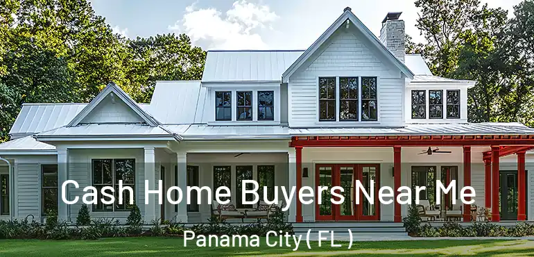  Cash Home Buyers Near Me Panama City ( FL )