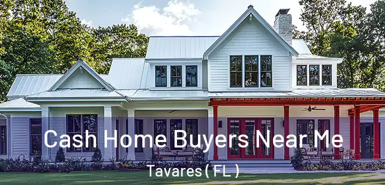  Cash Home Buyers Near Me Tavares ( FL )