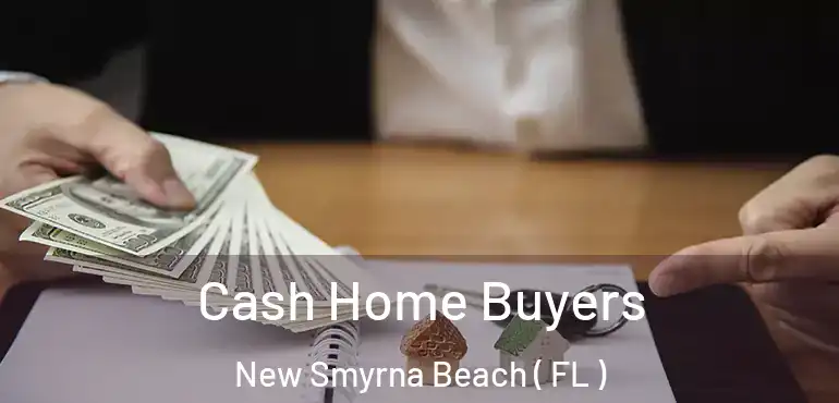  Cash Home Buyers New Smyrna Beach ( FL )