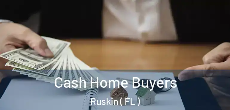  Cash Home Buyers Ruskin ( FL )