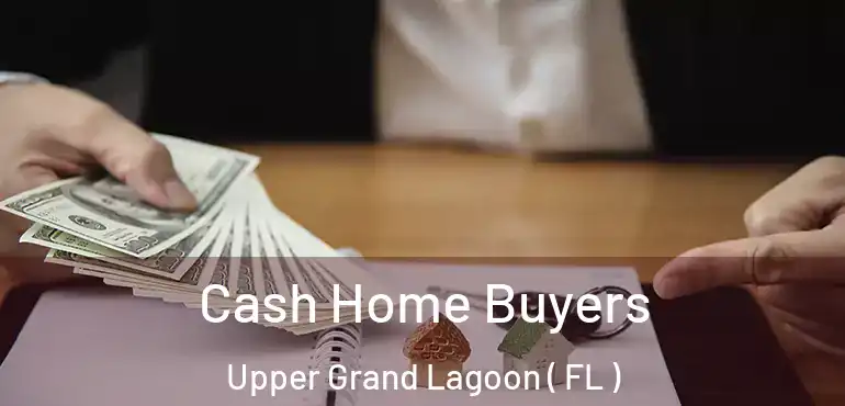  Cash Home Buyers Upper Grand Lagoon ( FL )