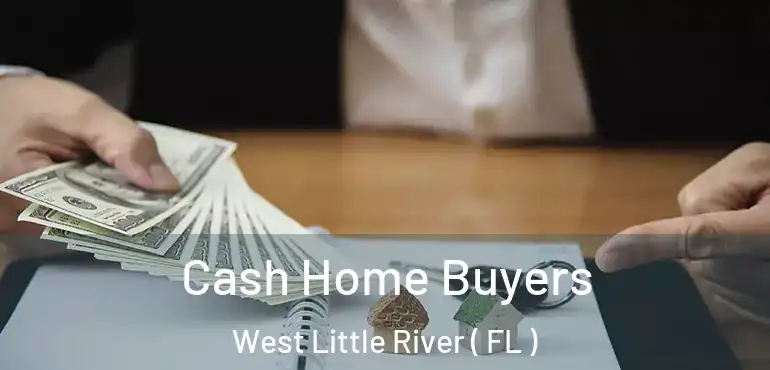  Cash Home Buyers West Little River ( FL )