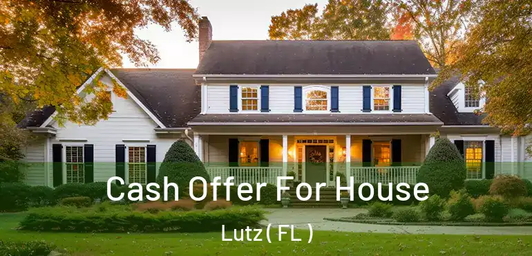  Cash Offer For House Lutz ( FL )