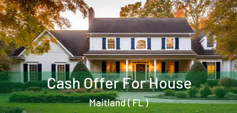  Cash Offer For House Maitland ( FL )