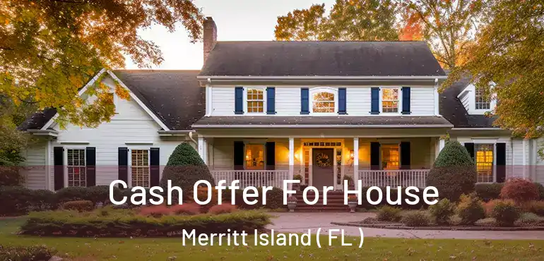  Cash Offer For House Merritt Island ( FL )