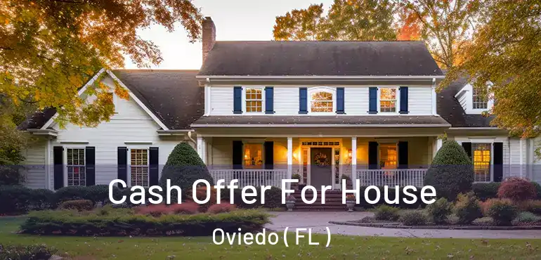  Cash Offer For House Oviedo ( FL )