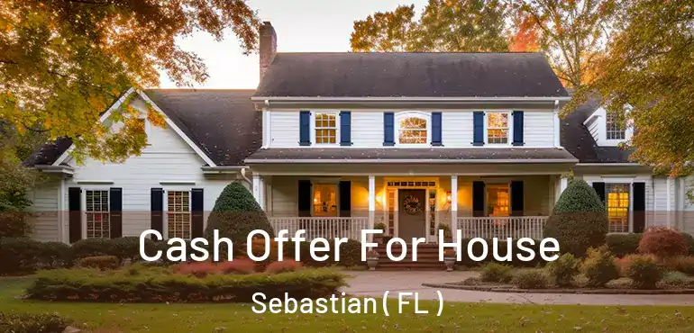  Cash Offer For House Sebastian ( FL )