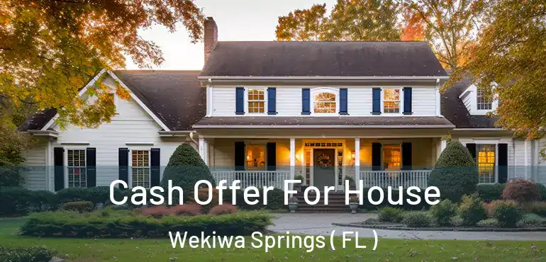  Cash Offer For House Wekiwa Springs ( FL )