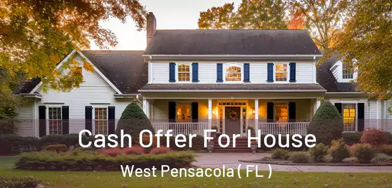  Cash Offer For House West Pensacola ( FL )