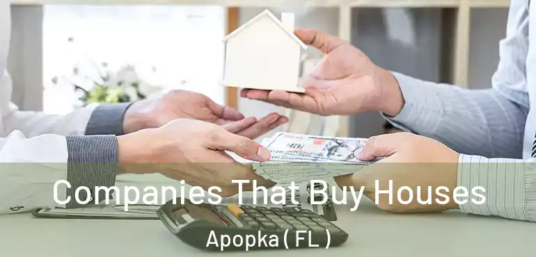  Companies That Buy Houses Apopka ( FL )