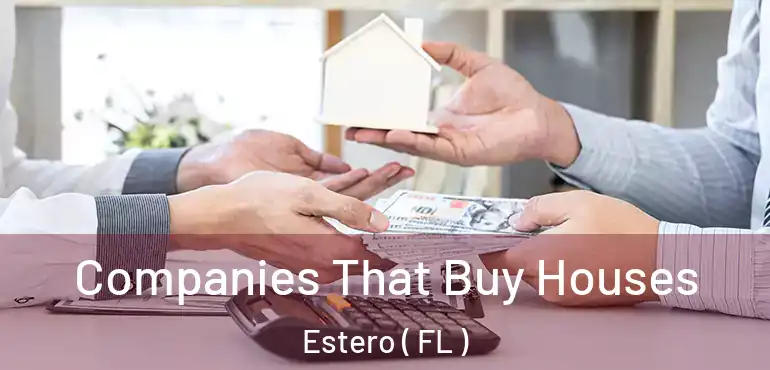  Companies That Buy Houses Estero ( FL )