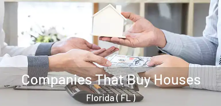  Companies That Buy Houses Florida ( FL )