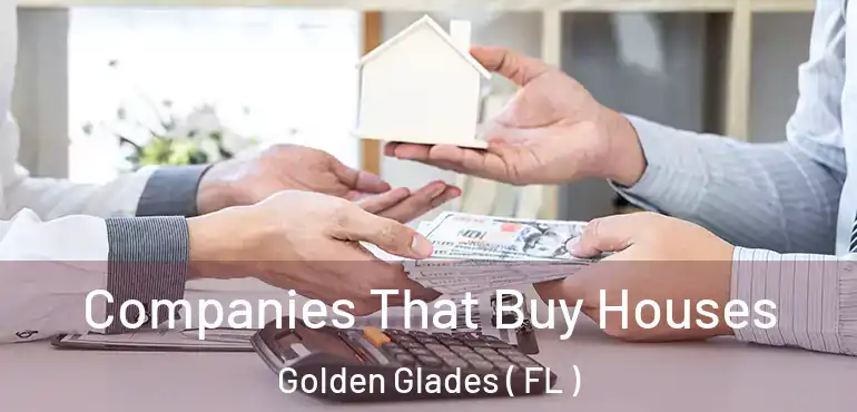  Companies That Buy Houses Golden Glades ( FL )