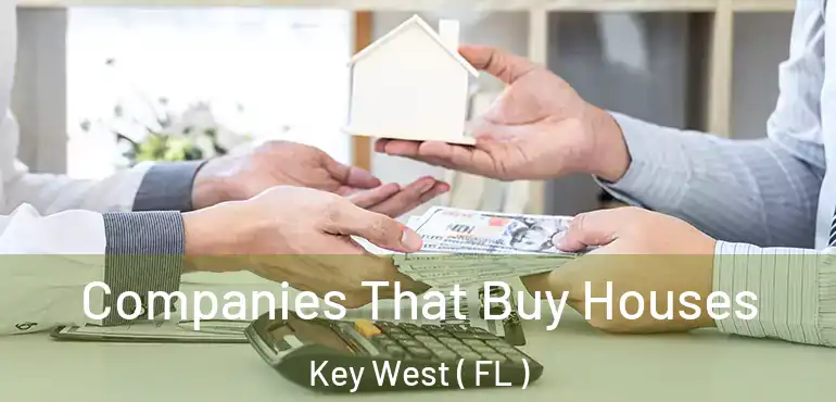  Companies That Buy Houses Key West ( FL )