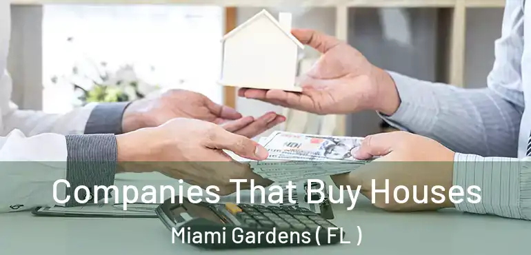  Companies That Buy Houses Miami Gardens ( FL )