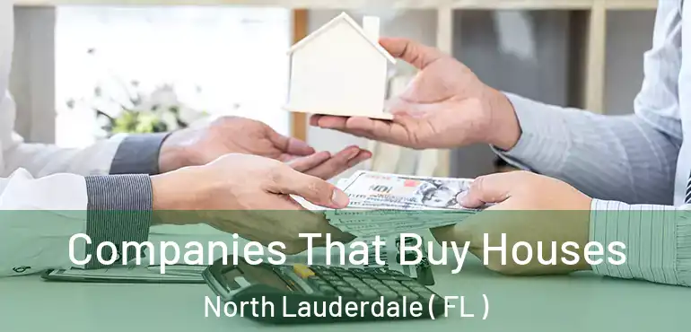  Companies That Buy Houses North Lauderdale ( FL )
