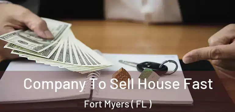  Company To Sell House Fast Fort Myers ( FL )