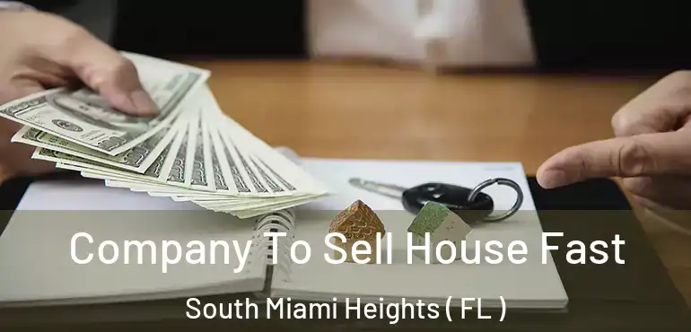  Company To Sell House Fast South Miami Heights ( FL )