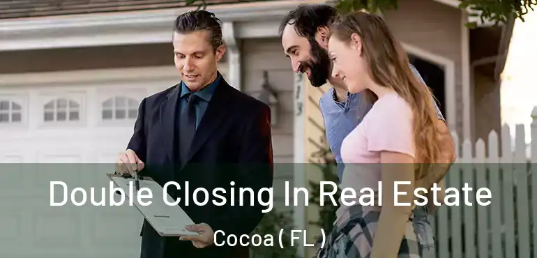  Double Closing In Real Estate Cocoa ( FL )