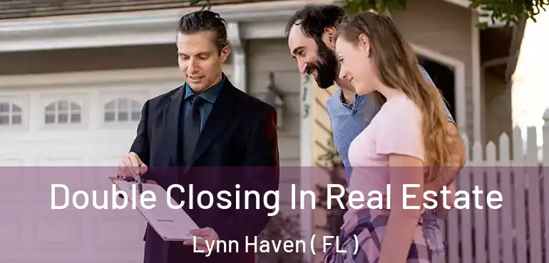  Double Closing In Real Estate Lynn Haven ( FL )
