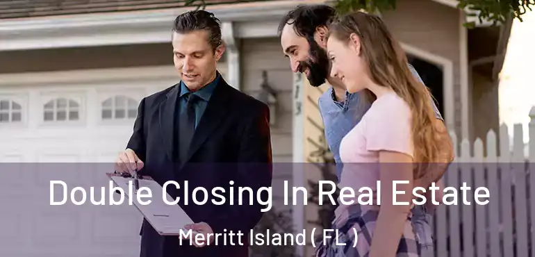  Double Closing In Real Estate Merritt Island ( FL )