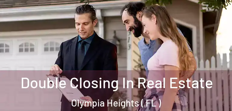  Double Closing In Real Estate Olympia Heights ( FL )