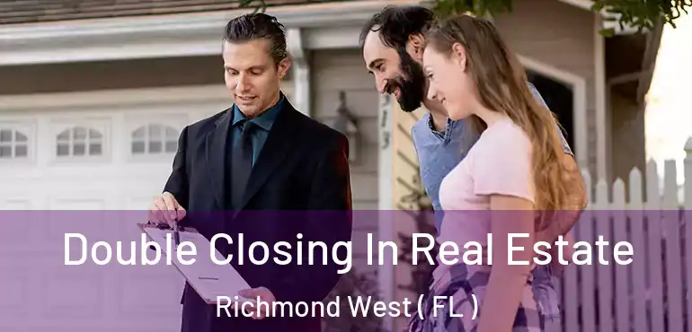  Double Closing In Real Estate Richmond West ( FL )