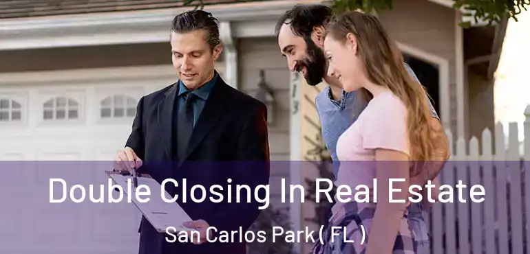  Double Closing In Real Estate San Carlos Park ( FL )