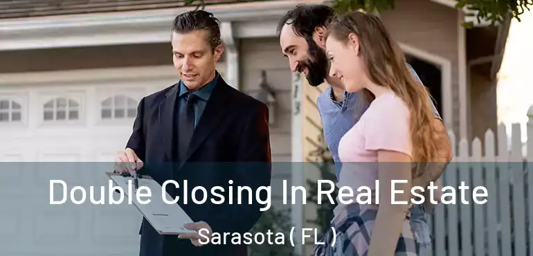  Double Closing In Real Estate Sarasota ( FL )