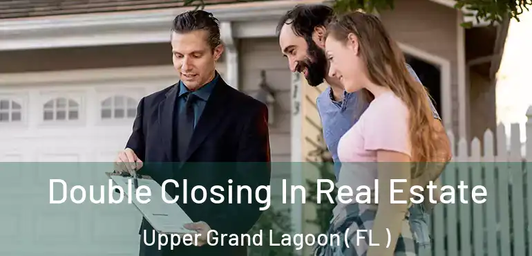  Double Closing In Real Estate Upper Grand Lagoon ( FL )