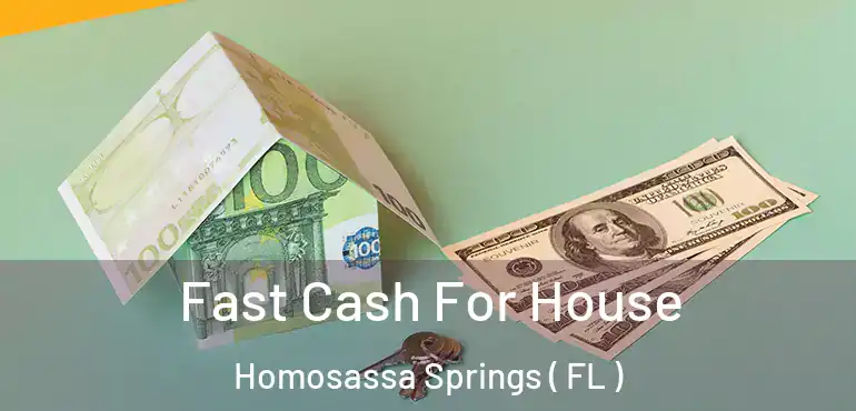  Fast Cash For House Homosassa Springs ( FL )
