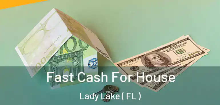  Fast Cash For House Lady Lake ( FL )