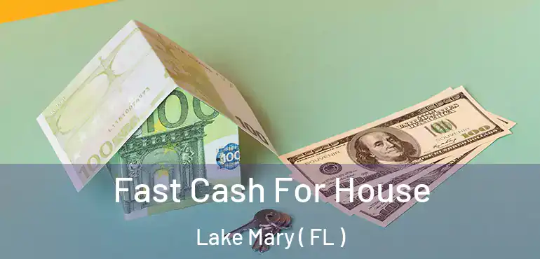  Fast Cash For House Lake Mary ( FL )